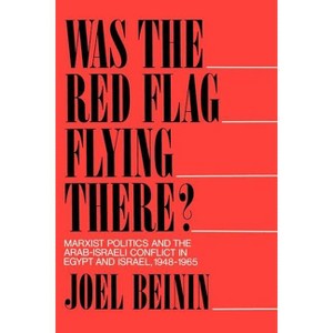 Was the Red Flag Flying There? - by  Joel Beinin (Paperback) - 1 of 1