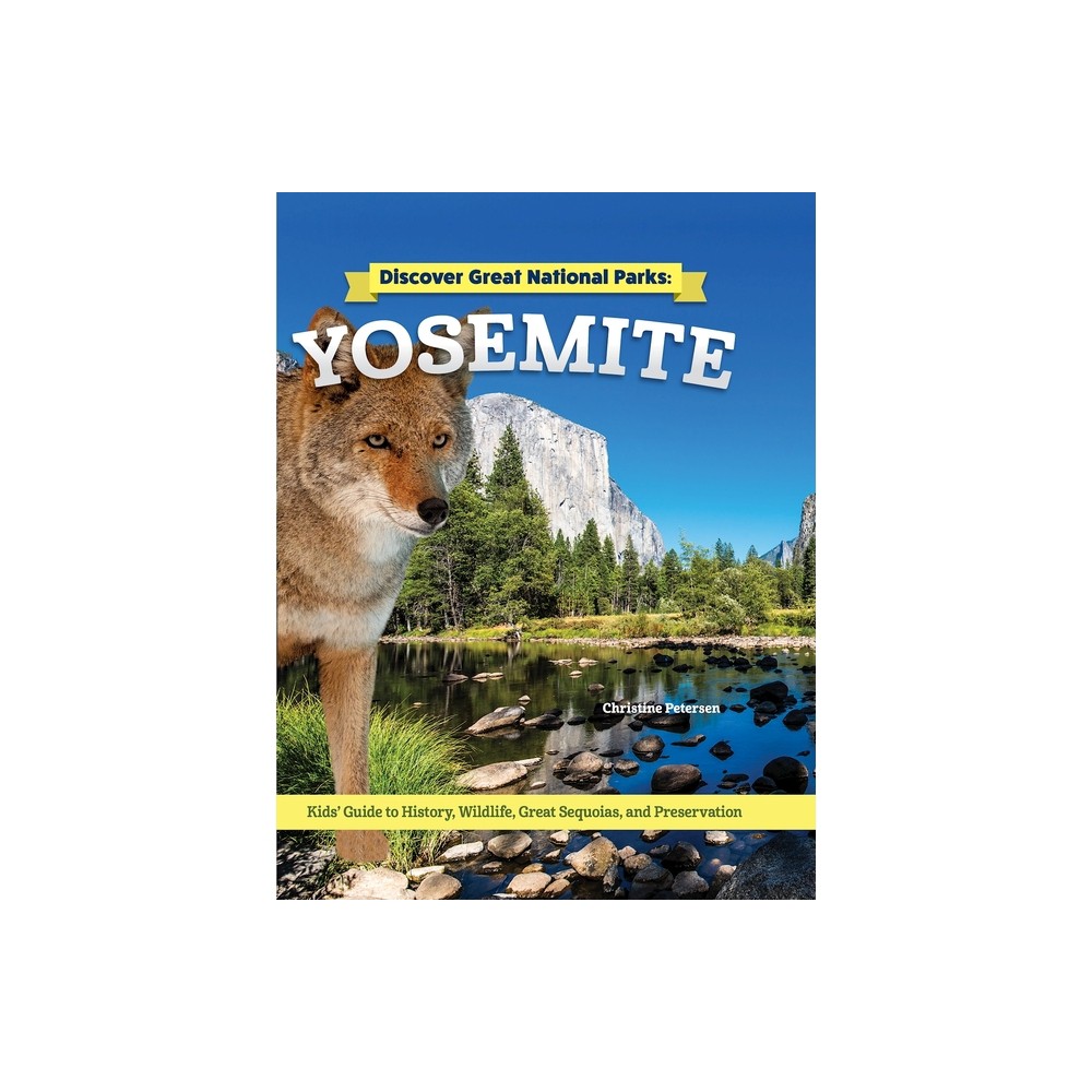 Discover Great National Parks: Yosemite - by Christine Petersen (Hardcover)