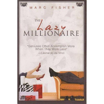 The Lazy Millionaire - by  Marc Fisher (Paperback)