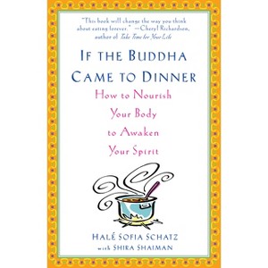If the Buddha Came to Dinner - by  Hale Sofia Schatz & Shira Shaiman (Paperback) - 1 of 1