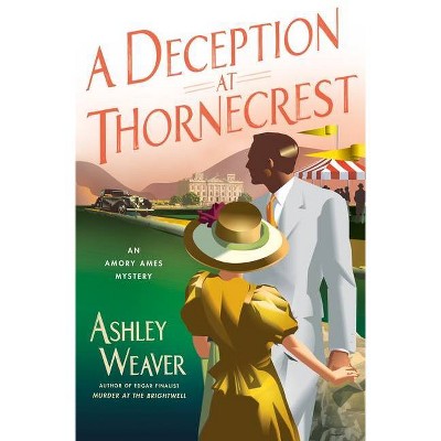 A Deception at Thornecrest - (Amory Ames Mystery) by  Ashley Weaver (Hardcover)