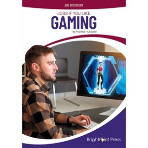 Jobs If You Like Gaming - (Job Discovery) by  Martha Hubbard (Hardcover) - 1 of 1