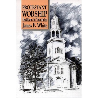 Protestant Worship - by  White (Paperback)