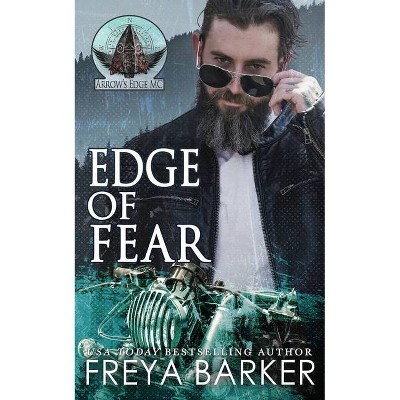 Edge Of Fear - (Arrow's Edge MC) by  Freya Barker (Paperback)