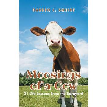 Moosings of a Cow - by  Darren J Squire (Paperback)