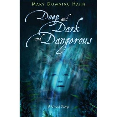 Deep and Dark and Dangerous - by  Mary Downing Hahn (Hardcover)