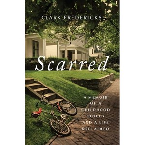 Scarred - by  Clark Fredericks (Hardcover) - 1 of 1