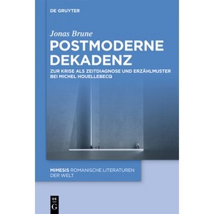 Postmoderne Dekadenz - (Mimesis) by  Jonas Brune (Hardcover) - 1 of 1