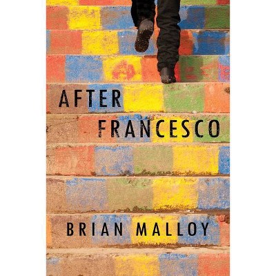 After Francesco - by  Brian Malloy (Hardcover)