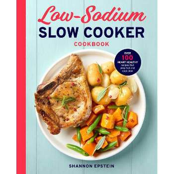 Low Sodium Slow Cooker Cookbook - by  Shannon Epstein (Paperback)