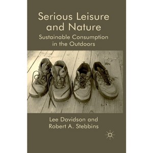 Serious Leisure and Nature - by  L Davidson & R Stebbins (Paperback) - 1 of 1