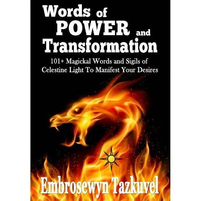 WORDS OF POWER and TRANSFORMATION - by  Embrosewyn Tazkuvel (Hardcover)