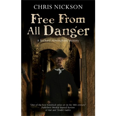 Free from All Danger - (Richard Nottingham Mystery) by  Chris Nickson (Hardcover)