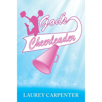 God's Cheerleader - by  Laurey Carpenter (Paperback)