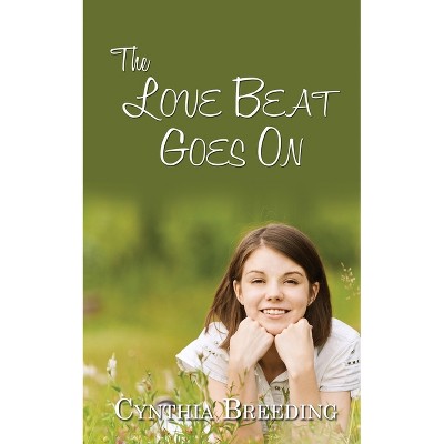 The Love Beat Goes On - (Nostalgia Road: The Sixties) by  Cynthia Breeding (Paperback)