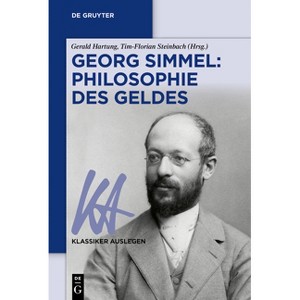 Georg Simmel: Philosophie Des Geldes - (Klassiker Auslegen) by  Gerald Hartung & Tim-Florian Steinbach (Paperback) - 1 of 1
