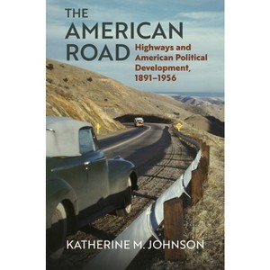 The American Road - (Studies in Government and Public Policy) by  Katherine M Johnson (Hardcover) - 1 of 1
