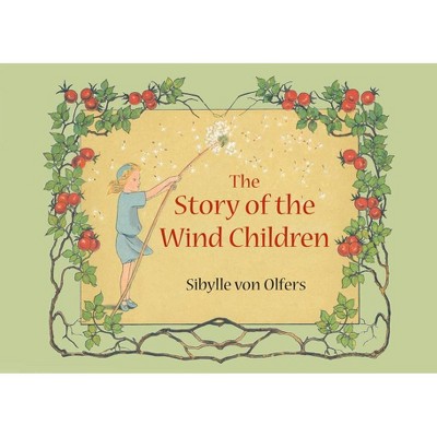 The Story of the Wind Children - by  Sibylle Von Olfers (Hardcover)