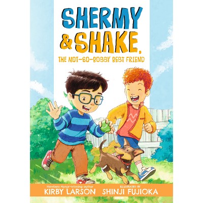 Shermy and Shake, the Not-So-Bossy Best Friend - by Kirby Larson