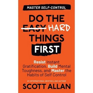 Do the Hard Things First - by  Scott Allan (Hardcover) - 1 of 1