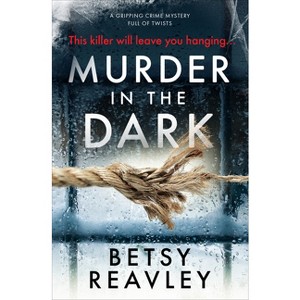 Murder in the Dark - by  Betsy Reavley (Paperback) - 1 of 1