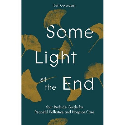 Some Light at the End - 4th Edition by  Beth Cavenaugh (Paperback)