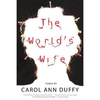 The World's Wife - by  Carol Ann Duffy (Paperback)
