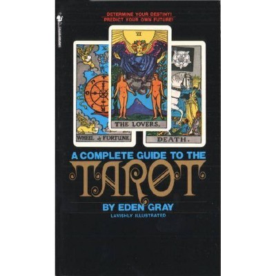 The Complete Guide to the Tarot - by  Eden Gray (Paperback)