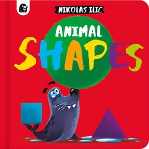Animal Shapes - (Nikolas ILIC's First Concepts) by  Nikolas ILIC (Board Book) - 1 of 1