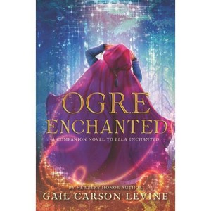Ogre Enchanted - by  Gail Carson Levine (Hardcover) - 1 of 1