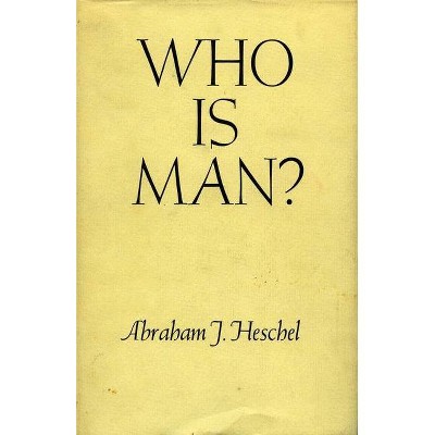 Who Is Man? - (Raymond Fred West Memorial Lectures on Immortality, Human Co) by  Abraham J Heschel (Paperback)