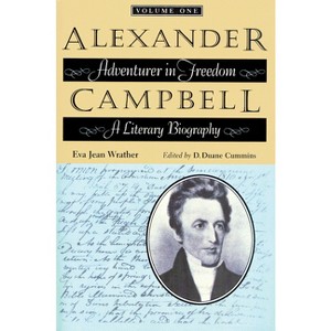 Alexander Campbell: Adventurer in Freedom - by  Eva Jean Wrather (Paperback) - 1 of 1