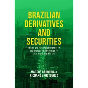 Brazilian Derivatives and Securities - by  Marcos C S Carreira & Richard J Brostowicz Jr (Hardcover) - 1 of 1