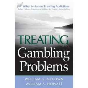 Treating Gambling Problems - (Wiley Treating Addictions) by  William G McCown & William a Howatt (Paperback) - 1 of 1