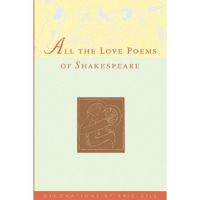 All the Love Poems of Shakespeare - by  William Shakespeare (Paperback)