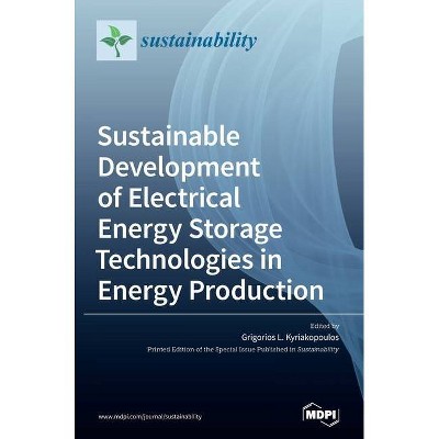 Sustainable Development of Electrical Energy Storage Technologies in Energy Production - (Hardcover)