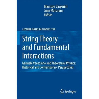 String Theory and Fundamental Interactions - (Lecture Notes in Physics) by  Maurizio Gasperini & Jnan Maharana (Hardcover)