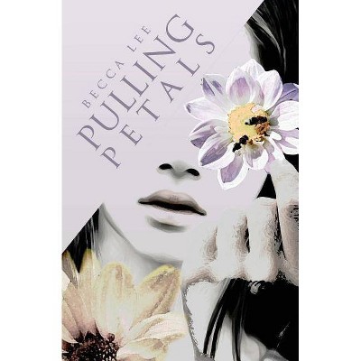 Pulling Petals - by  Becca Lee (Paperback)