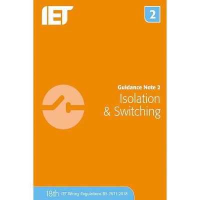 Guidance Note 2: Isolation & Switching - (Electrical Regulations) 8th Edition by  The Institution of Engineering and Technology (Paperback)