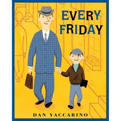 Every Friday - by  Dan Yaccarino (Paperback)