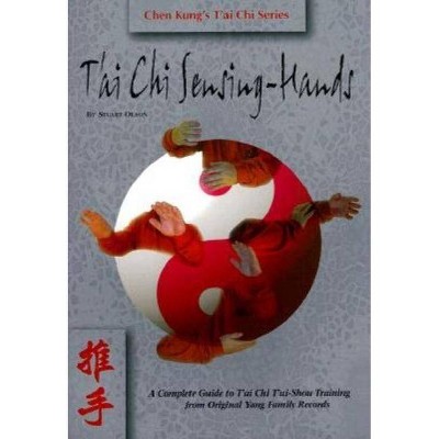 Tai Chi Sensing Hands - (Chen Kung's T'Ai Chi Series) by  Stuart Alve Olson (Paperback)