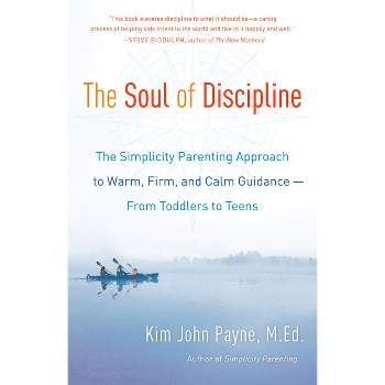 The Soul of Discipline - by  Kim John Payne (Paperback)