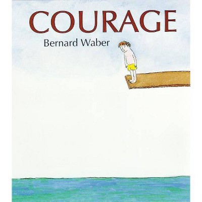 Courage - by  Bernard Waber (Hardcover)