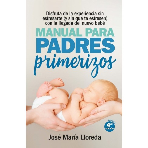 Manual Para Padres Primerizos - By Jose Maria Lloreda Garcia (paperback) :  Target