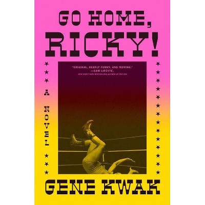 Go Home, Ricky! - by  Gene Kwak (Hardcover)