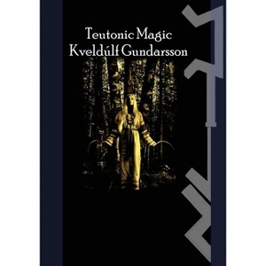 The Teutonic Way - by  Kveldulf Gundarsson (Paperback) - 1 of 1