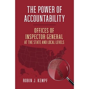 The Power of Accountability - (Studies in Government and Public Policy) by  Robin J Kempf (Hardcover) - 1 of 1