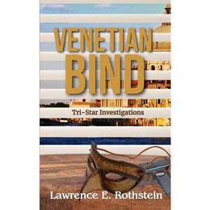Venetian Bind - (Tri-Star Investigations) by  Lawrence E Rothstein (Paperback) - 1 of 1