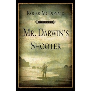 Mr. Darwin's Shooter - by  Roger McDonald (Paperback) - 1 of 1