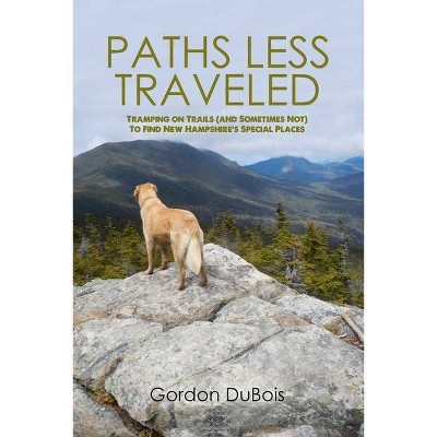 Paths Less Traveled - by  Gordon DuBois (Paperback)